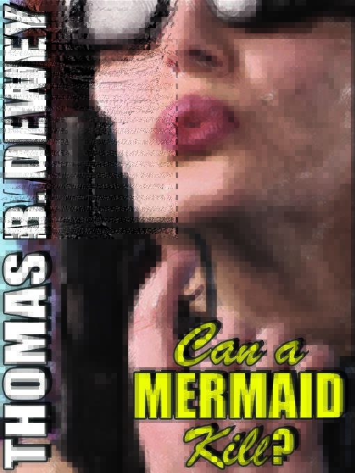 Title details for Can a Mermaid Kill? by Thomas B. Dewey - Available